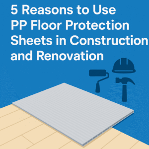 PP floor protection sheet used in construction and renovation to protect flooring from damage and debris